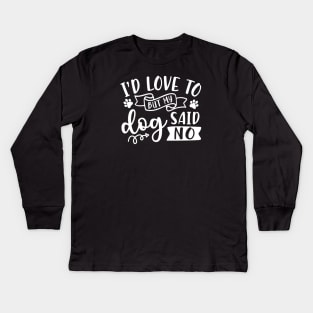 I'd Love To But My Dog Said No Introvert Funny Kids Long Sleeve T-Shirt
